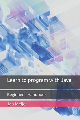 Learn to program with Java: Beginner's Handbook by Jan Meijer Paperback Book