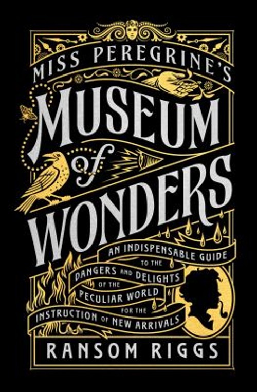 Miss Peregrine's Museum of Wonders : An Indispensable Guide to th