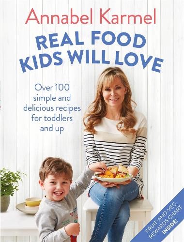 Annabel Karmel Real Food Kids Will Love (Copertina rigida)