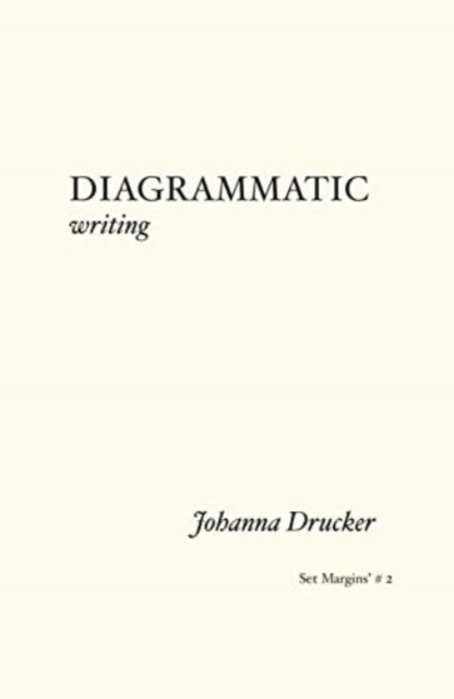 Diagrammatic Writing by Johanna Drucker (Paperback Book)
