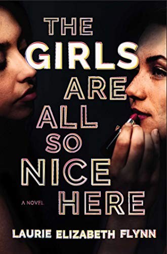 The Girls Are All So Nice Here.by Flynn  New 9781982144623 Fast Free Shipping**