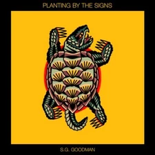 S.G. Goodman - Planting By The Signs **BRAND NEW FACTORY SEALED CD