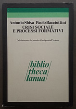 A. SBISA, P. BACCIOTTINI - Crisi sociale e processi formativi [Ianua]
