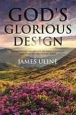 God's Glorious Design: Experiencing the Beauty of God's Creation through Insp...