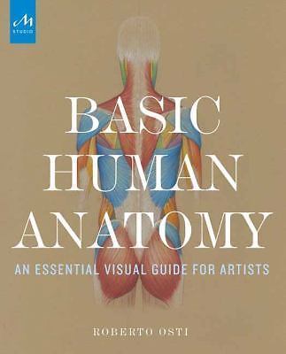 Basic Human Anatomy : An Essential Visual Guide for Artists by Roberto Osti...