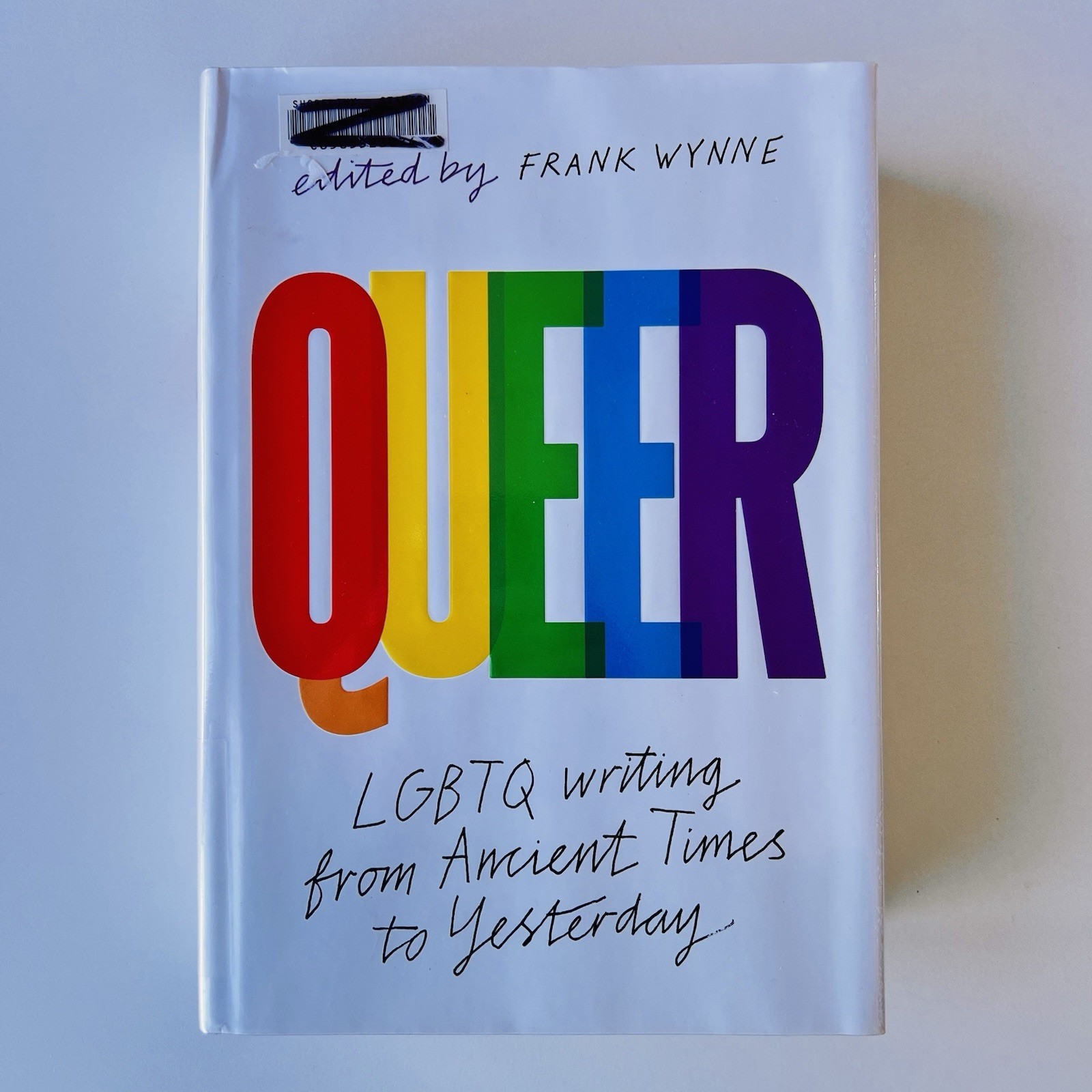 Queer : A Collection Of Lgbtq Writing From Ancient Times To Yesterday
