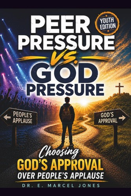 #ad Peer Pressure vs. God Pressure Youth Edition : Choosing God#x27;s Approval Over Peo $20.37