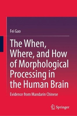 The When, Where, and How of Morphological Processing in the Human Brain: Evidenc