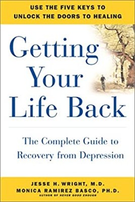 Getting Your Life Back : The Complete Guide to Recovery from Depr