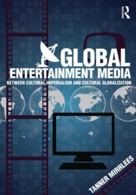 Global Entertainment Media: Between Cultural Imperialism and Cultural Globaliza