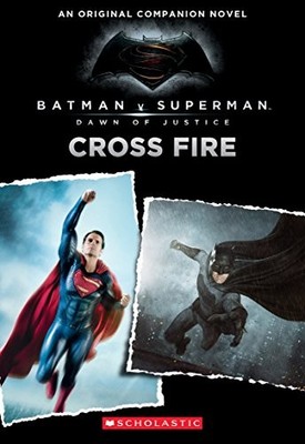 Cross Fire (Batman Vs. Superman: Dawn ... by Kogge, Michael Paperback / softback