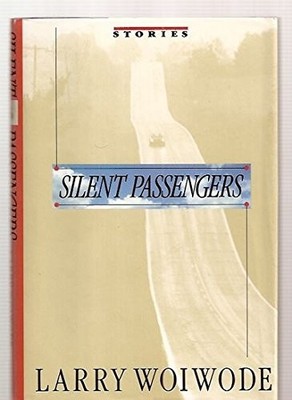 SILENT PASSENGERS By Larry Woiwode - Hardcover **BRAND NEW**
