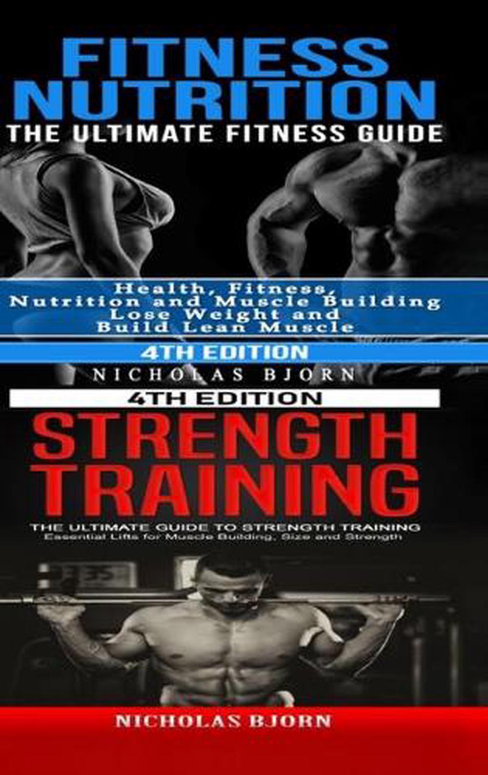 Fitness Nutrition & Strength Training: The Ultimate Fitness Guide & The Ultimate