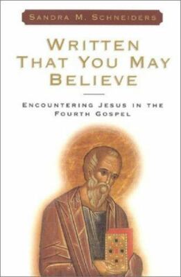 Written That You May Believe by Schneiders, Sandra M., Ihm