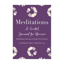 Meditations: A Guided Journal for Women: Mindfulness Exercises to Inspire You...