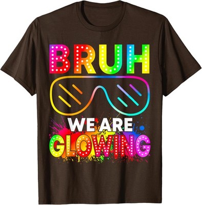 Bruh We Are Glowing in My Glowing Era Group Team Unisex T-Shirt