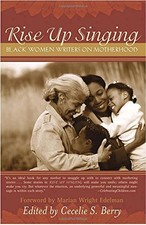 RISE UP SINGING: BLACK WOMEN WRITERS ON MOTHERHOOD By Cecelie Berry *Excellent*