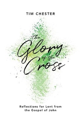 Tim Chester The Glory of the Cross (Taschenbuch)