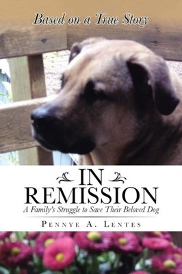 Lentes - In Remission  A Family's Struggle to Save Their Beloved Dog - - X555z