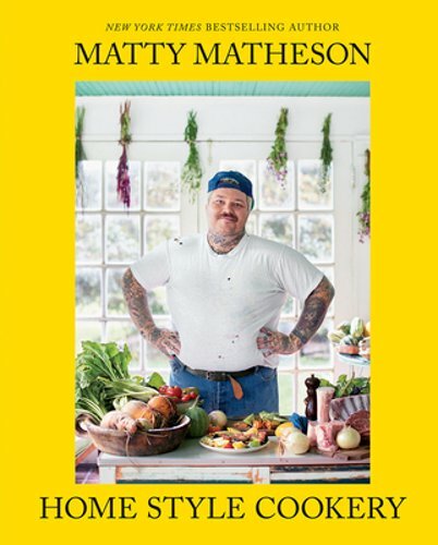 Matty Matheson Home Style Cookery Hardcover 2020 Cookbook