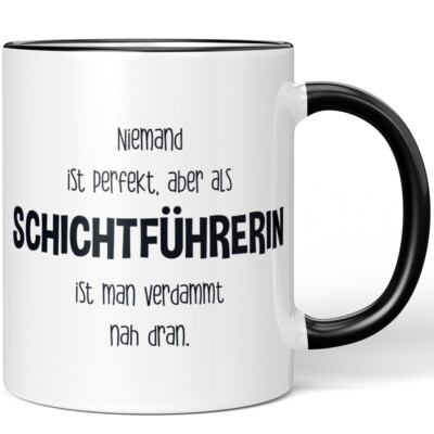 Niemand ist perfekt, aber als Schichtführerin ist man verdammt nah 10005794224