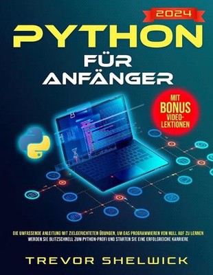Python fr Anfnger: Die umfassende Anleitung mit zielgerichteten ?bungen, um das 