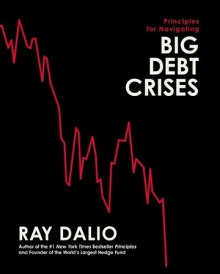 Principles for Navigating Big Debt Crises (Principles) by Dalio, Ray [Hardback]