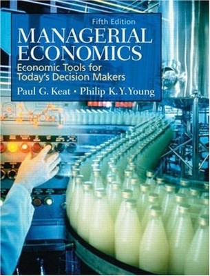 Managerial Economics : Economic Tools for Today's Decision Makers