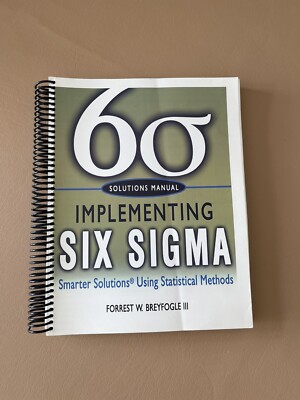 ''SOLUTIONS MANUAL, IMPLEMENTING SIX SIGMA: SMARTER By Forrest W. Breyfogle 