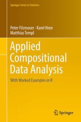 Applied Compositional Data Analysis: With Worked Examples in R (Springer