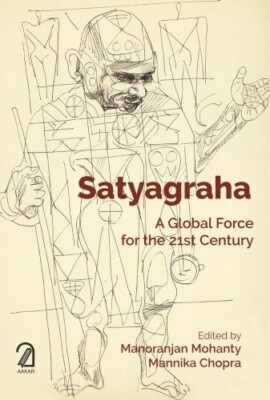 Satyagraha: A Global Force for the 21st Century