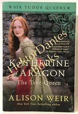 Katherine of Aragon: The True Queen by Alison Weir (2017 Softcover)