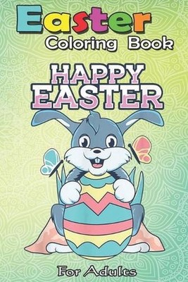 Easter Coloring Book For Adults: Happy Easter Egg Hunt Bunny Spring Sunday Rabbi