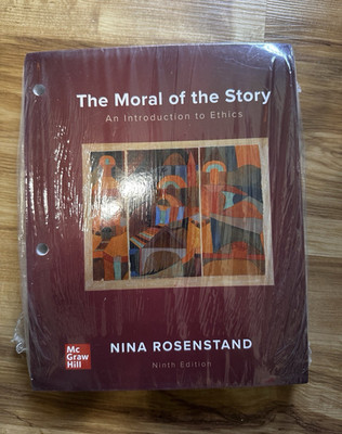 McGraw Hill The Moral of the Story Intro to Ethics 9th Ed Rosenstandt 2016