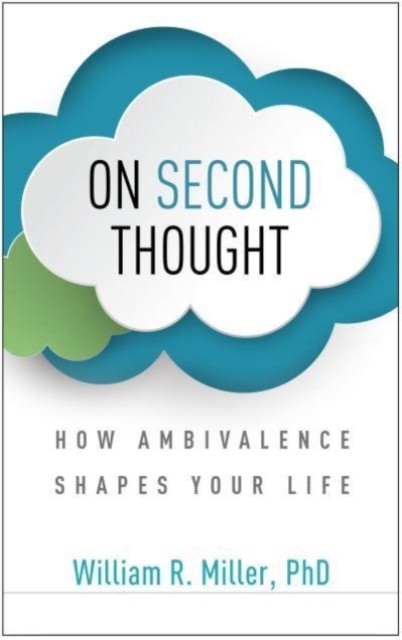On Second Thought: How Ambivalence Shapes Your Life, Miller 9781462547500 New.. - Image 7