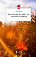 Die Schatten Der Seele: Die Auseinandersetzung. Life Is A Story - Story.One Anne