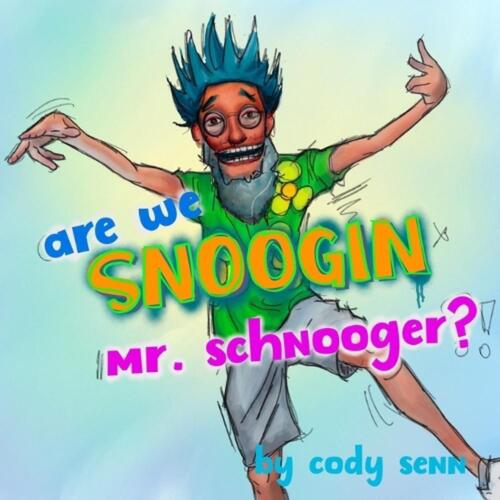 Are We Snoogin, Mr. Schnooger!? von Cody Senn Taschenbuch - Bild 1 von 1