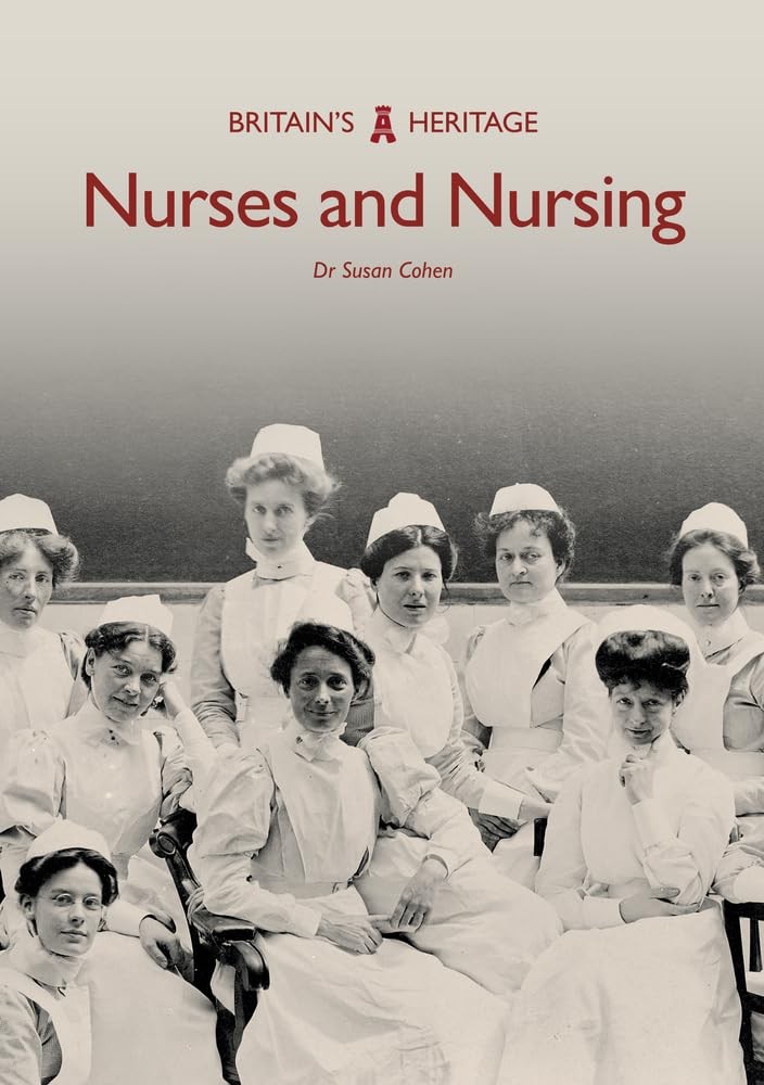 Nurses and Nursing (Britain's Heritage) - Image 4