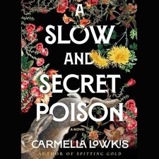 A Slow and Secret Poison by Carmella Lowkis
