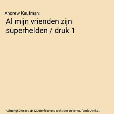 Al mijn vrienden zijn superhelden / druk 1, Andrew Kaufman