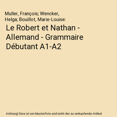 Le Robert et Nathan - Allemand - Grammaire Débutant A1-A2, Muller, François; W