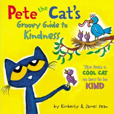 Pete the Cat s Groovy Guide to Kindness - hardcover, James Dean, 0062974025