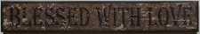 New Wise Words Sign Blessed With Love Distressed Rustic Wooden 5.5" X 2" 