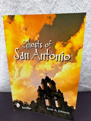 Ghosts of San Antonio Scott A Johnson Paperback Haunted Texas 2011