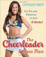THE CHEERLEADER FITNESS PLAN: GET FIT AND FABULOUS IN JUST By Lindsay Brin *VG+*