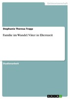 Stephanie Theresa Trapp | Familie Im Wandel. VäTer In Elternzeit | Taschenbuch