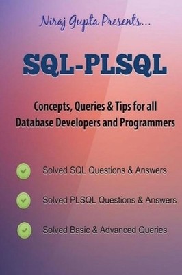 Oracle SQL: SQL-PLSQL Concepts, Queries & Tips for all Database Developers & Pro