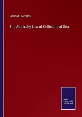 The Admiralty Law of Collisions at Sea by Richard Lowndes (English) Paperback Bo