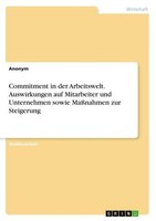 Commitment In Der Arbeitswelt. Auswirkungen Auf Mitarbeiter Und Unternehmen Sowi