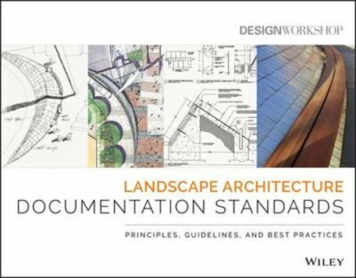 Landscape Architecture Documentation Standards: Principles, Guidelines, and Best